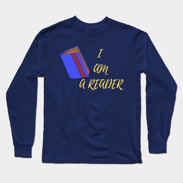 I Am A Reader Long Sleeve T-Shirt by Alexandra Dinda